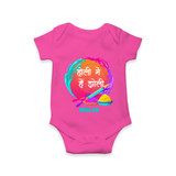 Happy Holi - Holi Mein Hai Jholi With Our Customized Romper For Babies With Name - HOT PINK - 0 - 3 Months Old (Chest 16")