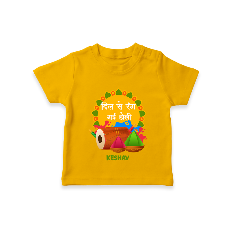 Happy Holi - Dil Se Rang Gayi Holi With Our Customized T-Shirt For Kids With Name - CHROME YELLOW - 0-5 Months Old (Chest 17")