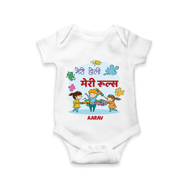 Happy Holi - Meri Holi, Meri Rules With Our Customized Romper For Babies With Name - WHITE - 0 - 3 Months Old (Chest 16")