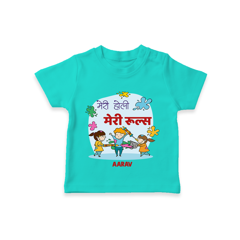 Happy Holi - Meri Holi, Meri Rules With Our Customized T-Shirt For Kids With Name - TEAL - 0-5 Months Old (Chest 17")