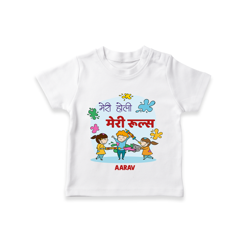 Happy Holi - Meri Holi, Meri Rules With Our Customized T-Shirt For Kids With Name - WHITE - 0-5 Months Old (Chest 17")