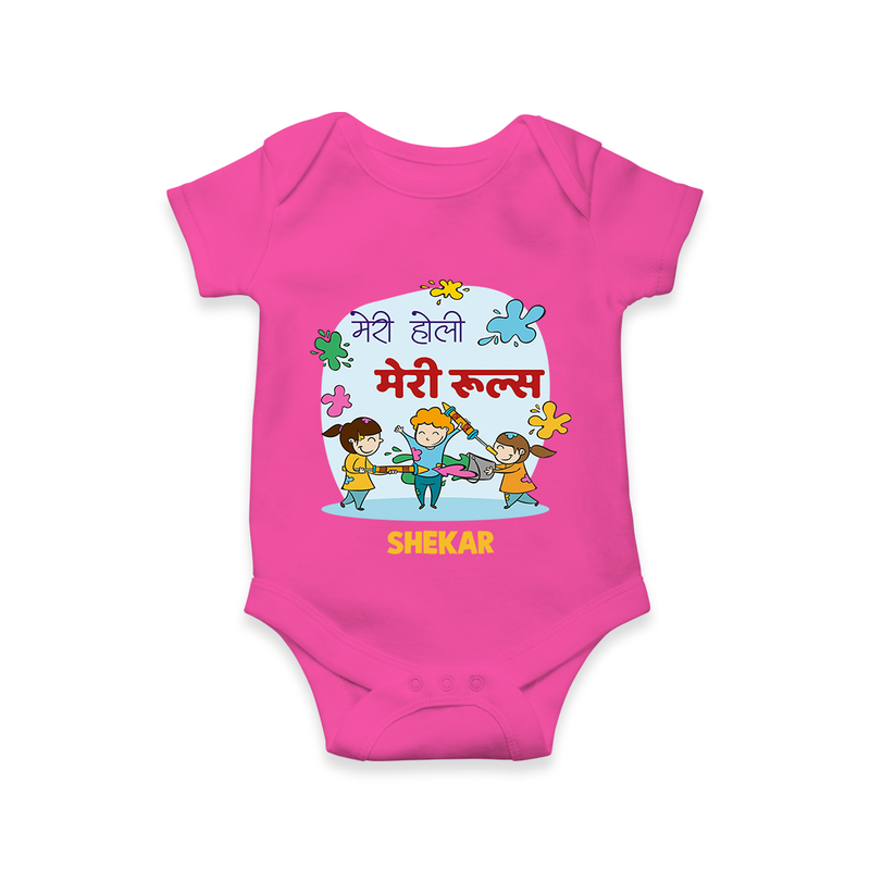 Happy Holi - Meri Holi, Meri Rules With Our Customized Romper For Babies With Name - HOT PINK - 0 - 3 Months Old (Chest 16")