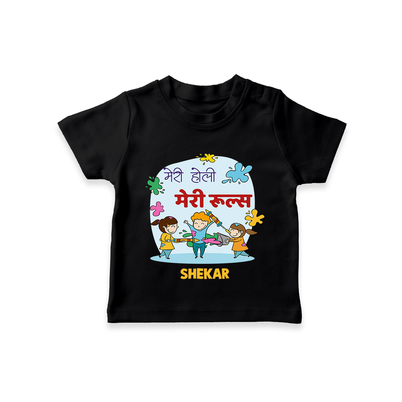 Happy Holi - Meri Holi, Meri Rules With Our Customized T-Shirt For Kids With Name - BLACK - 0-5 Months Old (Chest 17")