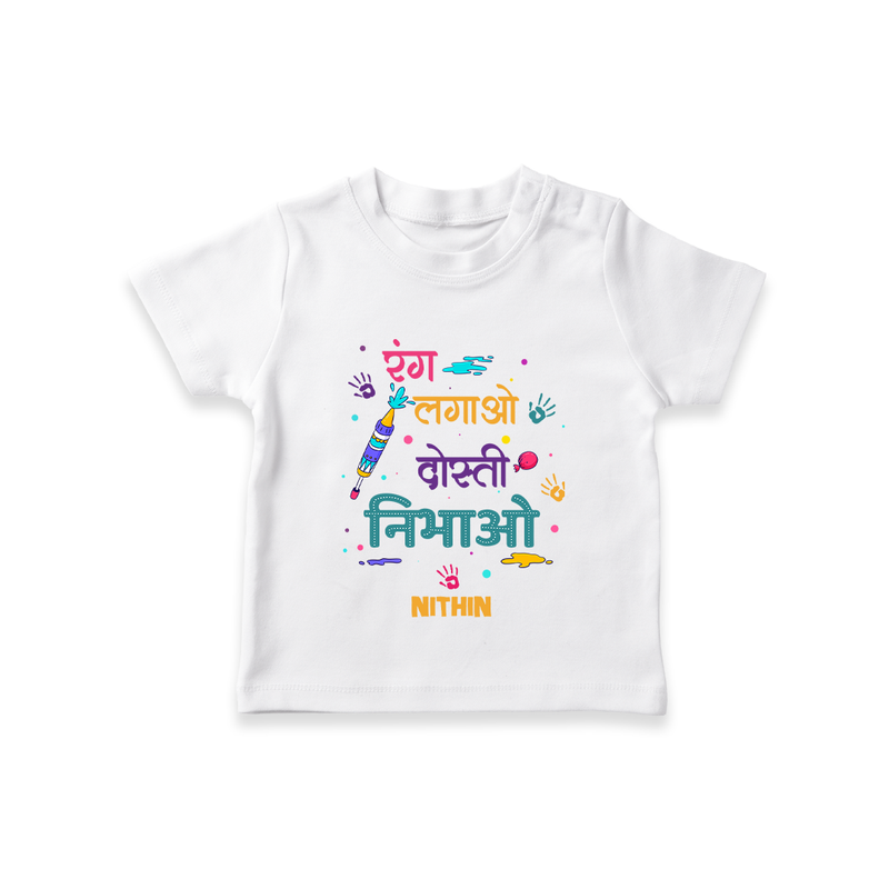 Happy Holi - Rang Lagao, Dosti Nibhhao With Our Customized T-Shirt For Kids With Name - WHITE - 0-5 Months Old (Chest 17")