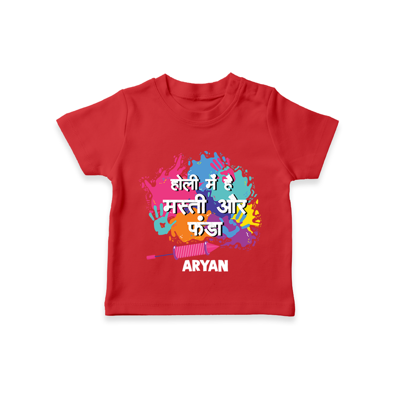 Happy Holi - Holi Mein Hai Fun & Funda With Our Customized T-Shirt For Kids With Name - RED - 0-5 Months Old (Chest 17")