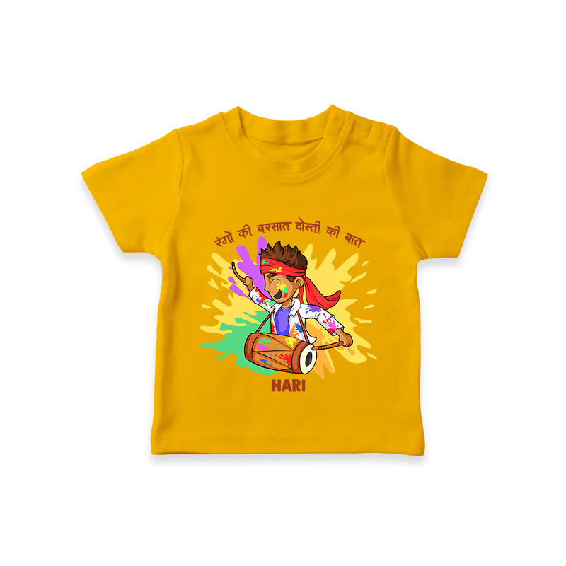 Happy Holi - Rangon Ki Barsaat, Dosti Ki Baat With Our Customized T-Shirt For Kids With Name - CHROME YELLOW - 0-5 Months Old (Chest 17")