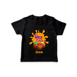 Happy Holi - Bindaas, Holi Hai With Our Customized T-Shirt For Kids With Name - BLACK - 0-5 Months Old (Chest 17")