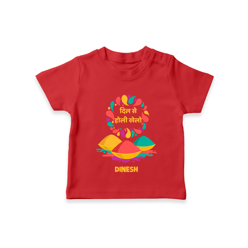 Happy Holi - Dil Se Holi Khelo With Our Customized T-Shirt For Kids With Name - RED - 0-5 Months Old (Chest 17")