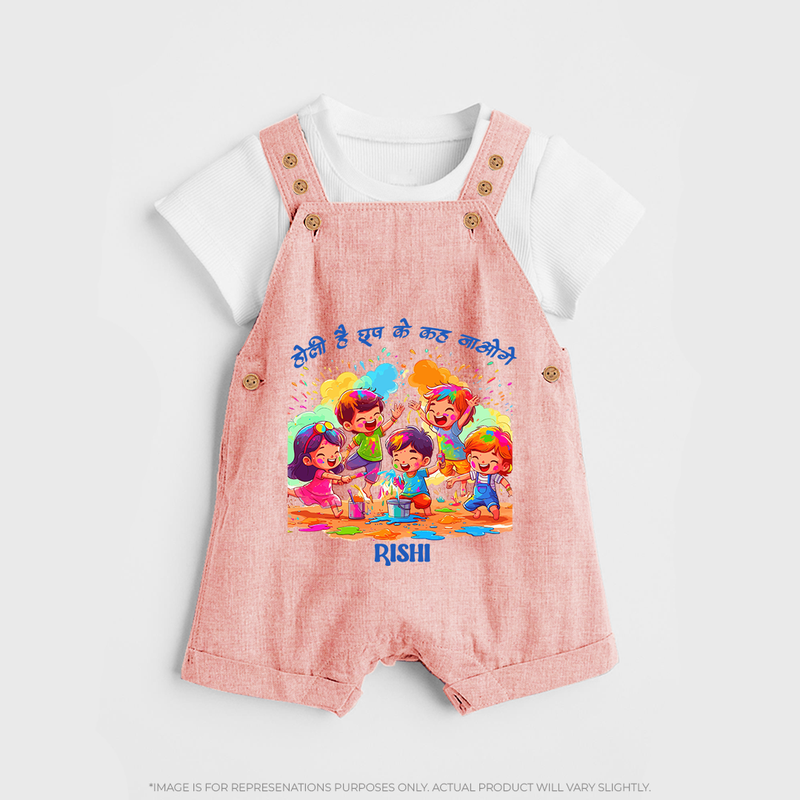 Happy Holi - Holi Hai, Chhup Ke Kaha Jaoge With Our Customized Dungaree Set For Kids With Name - PEACH - 0 - 5 Months Old (Chest 18")