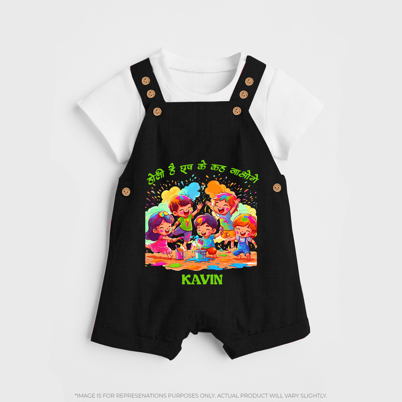 Happy Holi - Holi Hai, Chhup Ke Kaha Jaoge With Our Customized Dungaree Set For Kids With Name - BLACK - 0 - 5 Months Old (Chest 18")