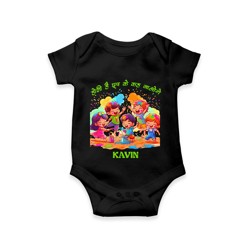 Happy Holi - Holi Hai, Chhup Ke Kaha Jaoge With Our Customized Romper For Babies With Name - BLACK - 0 - 3 Months Old (Chest 16")