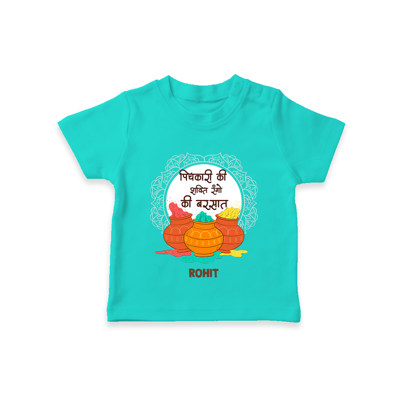 Happy Holi - Pichkari Ki Shakti, Rangon Ki Barsaat With Our Customized T-Shirt For Kids With Name - TEAL - 0-5 Months Old (Chest 17")