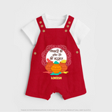 Happy Holi - Pichkari Ki Shakti, Rangon Ki Barsaat With Our Customized Dungaree Set For Kids With Name - RED - 0 - 5 Months Old (Chest 18")