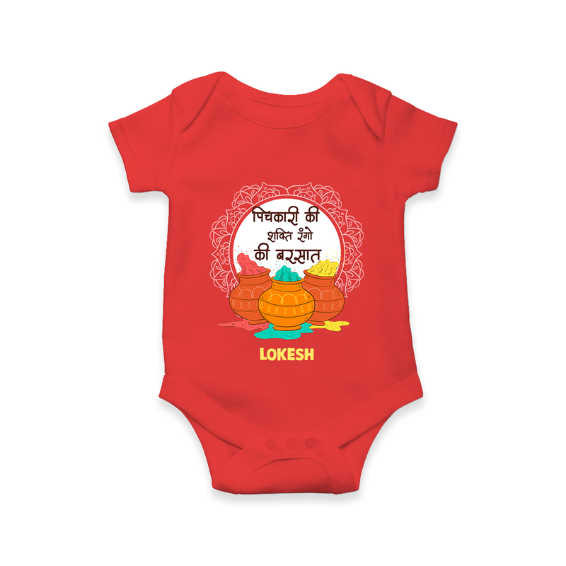 Happy Holi - Pichkari Ki Shakti, Rangon Ki Barsaat With Our Customized Romper For Babies With Name - RED - 0 - 3 Months Old (Chest 16")