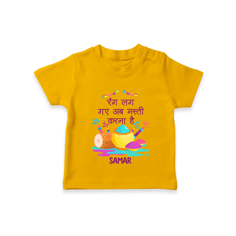 Happy Holi - Rang Lag Gaye, Ab Masti Karna Hai With Our Customized T-Shirt For Kids With Name - CHROME YELLOW - 0-5 Months Old (Chest 17")