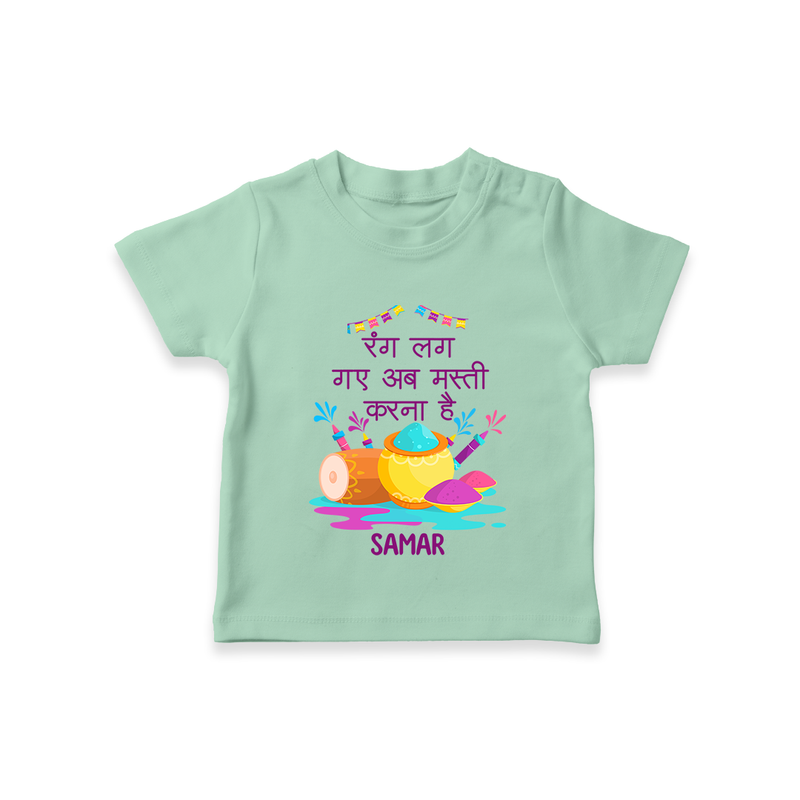 Happy Holi - Rang Lag Gaye, Ab Masti Karna Hai With Our Customized T-Shirt For Kids With Name - MINT GREEN - 0-5 Months Old (Chest 17")