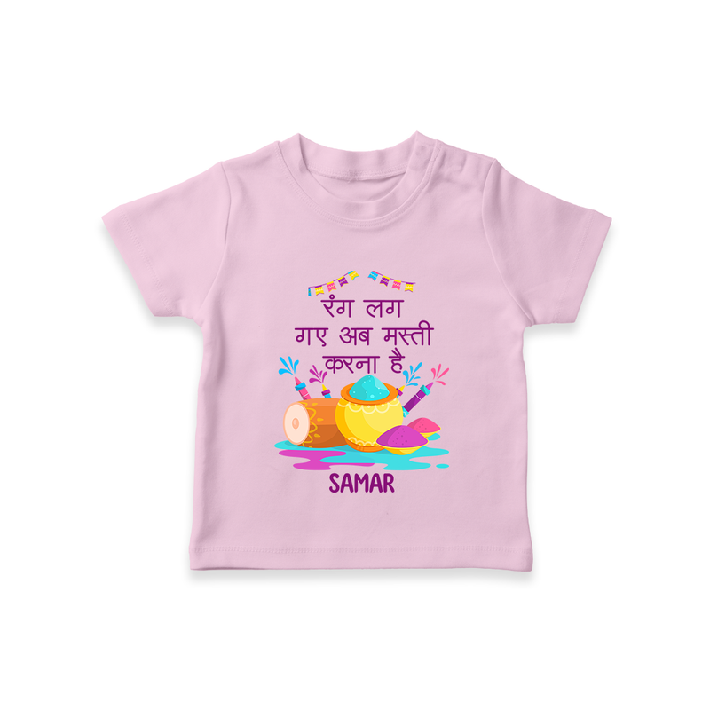 Happy Holi - Rang Lag Gaye, Ab Masti Karna Hai With Our Customized T-Shirt For Kids With Name - PINK - 0-5 Months Old (Chest 17")