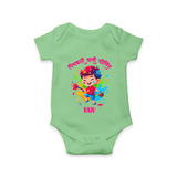 Happy Holi - Pichkari Wali Feeling With Our Customized Romper For Babies With Name - GREEN - 0 - 3 Months Old (Chest 16")