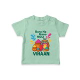 Bura Na Mano Holi Hai Customized Name T-Shirt - MINT GREEN - 0-5 Months Old (Chest 17")