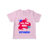 Lets play Holi Personalized Kids T-Shirt - BABY PINK - 0-5 Months Old (Chest 17")