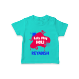 Lets play Holi Personalized Kids T-Shirt - TEAL - 0-5 Months Old (Chest 17")