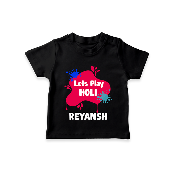 Lets play Holi Personalized Kids T-Shirt - BLACK - 0-5 Months Old (Chest 17")