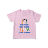 Real Heroes Wear Tiranga Customized Kid T-Shirt - BABY PINK - 0-5 Months Old (Chest 17")