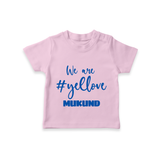 We Love Yellow TSHIRT – Color Fan Edition - BABY PINK - 0-5 Months Old (Chest 17")