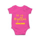 We Love Yellow Baby Romper – Color Fan Edition - HOT PINK - New Born (Chest 14")