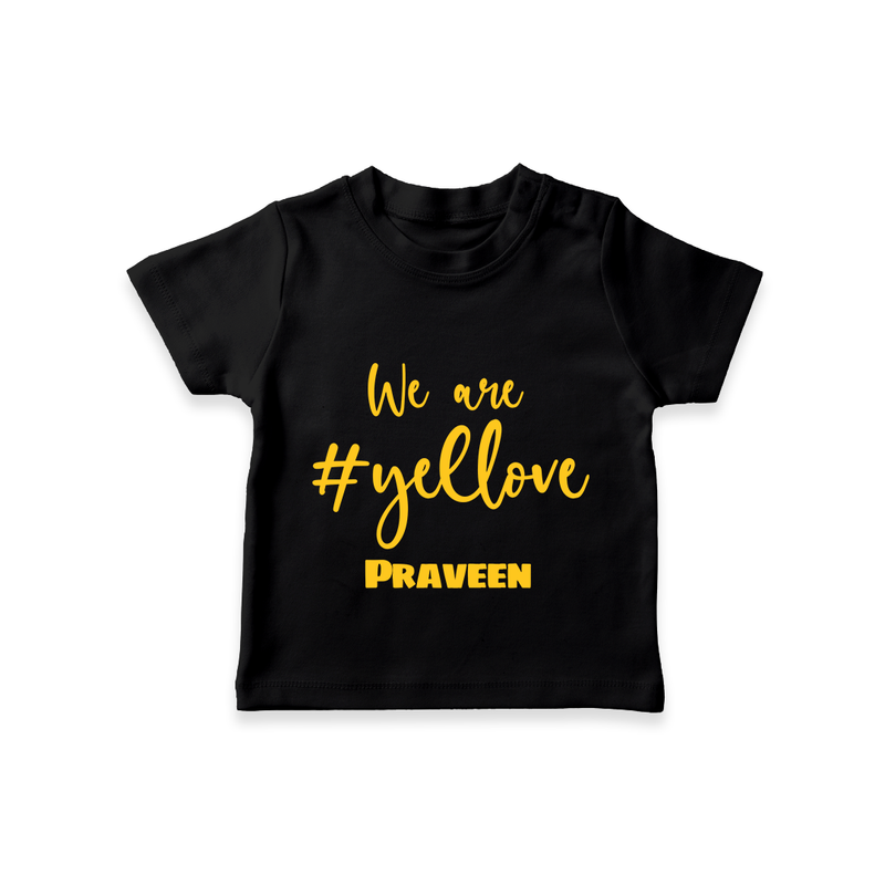 We Are #Yellow - Feel The Cricket Fever With Our Customized IPL-Themed T-Shirt For Kids With Baby Name - BLACK - 0-5 Months Old (Chest 17")