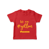 We Are #Yellow - Feel The Cricket Fever With Our Customized IPL-Themed T-Shirt For Kids With Baby Name - RED - 0-5 Months Old (Chest 17")