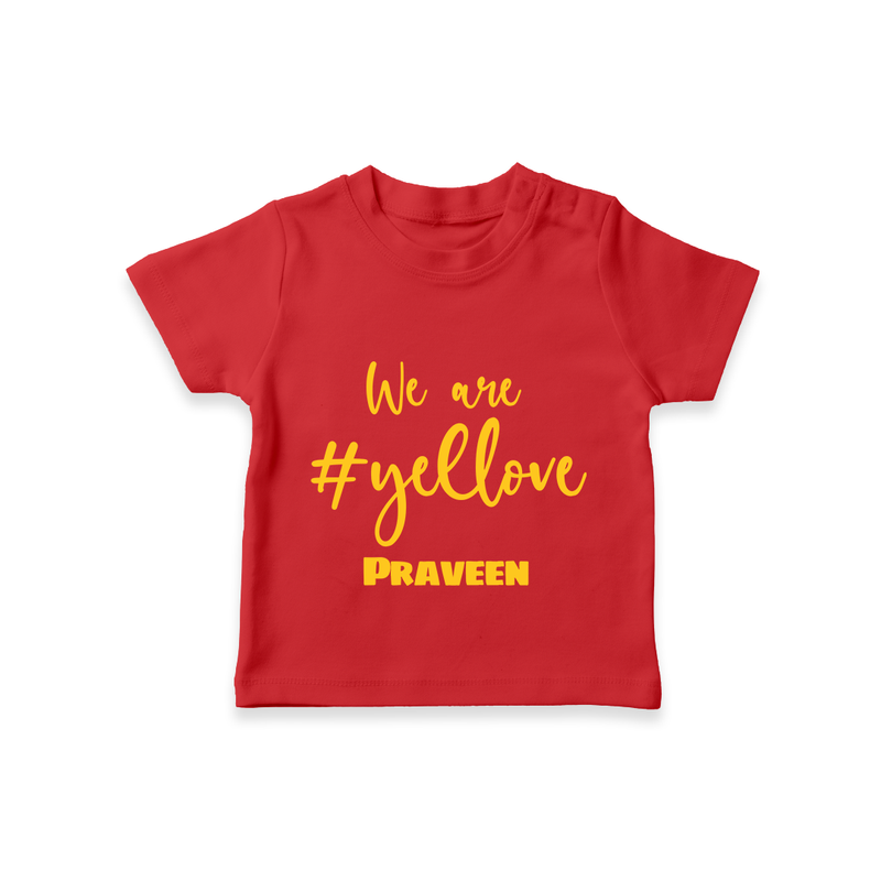 We Are #Yellow - Feel The Cricket Fever With Our Customized IPL-Themed T-Shirt For Kids With Baby Name - RED - 0-5 Months Old (Chest 17")