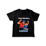 Papa Watches I Copy TSHIRT – Father & Son Cricket Outfit - BLACK - 0-5 Months Old (Chest 17")