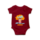 Shine with joy in our "Live and Let Live" Customised Kids Romper - MAROON - 0 - 3 Months Old (Chest 16")