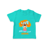 Shine with joy in our "Live and Let Live" Customised Kids T-shirt - TEAL - 0 - 5 Months Old (Chest 17")