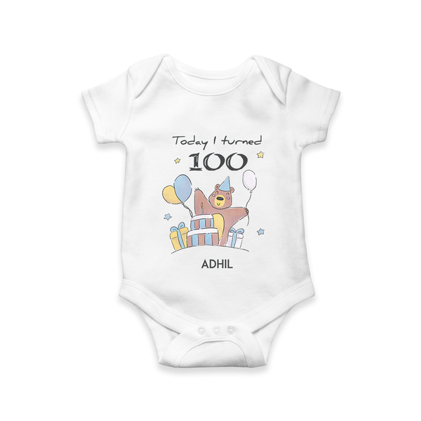 Today I Turned 100 Romper | Custom Baby Romper for 100 Days Celebration - WHITE - New Born (Chest 14")