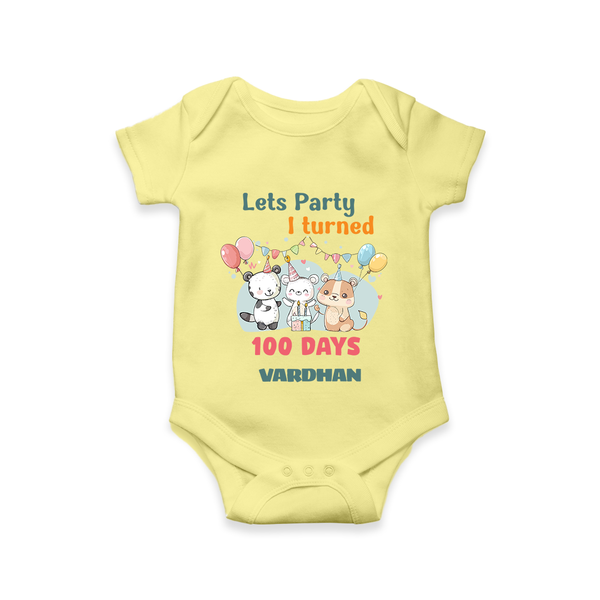 Let’s Party I Turned 100 Days Romper | Custom Baby Romper for 100 Days Celebration - PASTEL YELLOW - New Born (Chest 14")