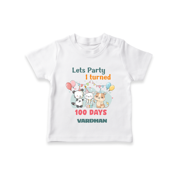 Let’s Party I Turned 100 Days T-Shirt | Custom Baby T-Shirt for 100 Days Celebration - WHITE - 0-5 Months Old (Chest 17")
