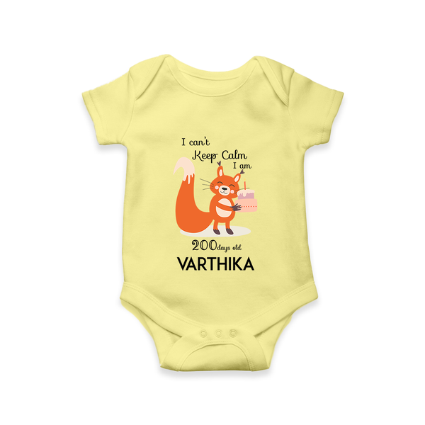 I Can’t Keep Calm I Am 200 Days Old Romper | Personalized Baby Romper for 200 Days - PASTEL YELLOW - New Born (Chest 14")