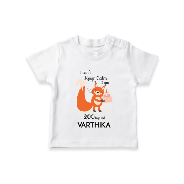 I Can’t Keep Calm I Am 200 Days Old T-Shirt | Personalized Baby T-Shirt for 200 Days - WHITE - 0-5 Months Old (Chest 17")