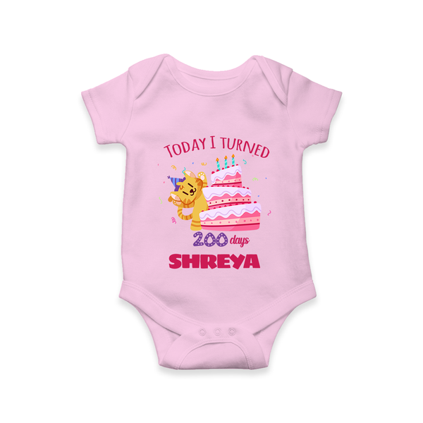 Today I Turned 200 Days Romper | Custom Baby Romper for 200 Days Celebration - BABY PINK - New Born (Chest 14")