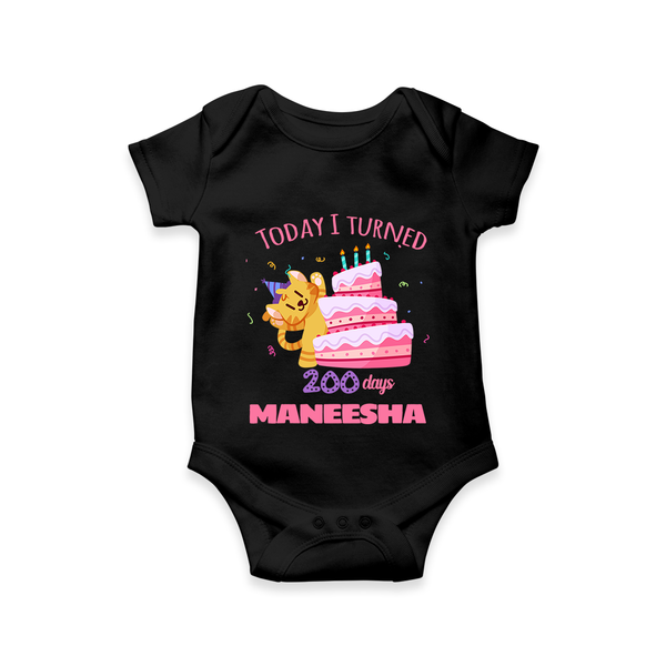 Today I Turned 200 Days Romper | Custom Baby Romper for 200 Days Celebration - BLACK - New Born (Chest 14")