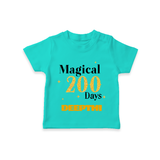 Magical 200 Days T-Shirt | Custom Baby T-Shirt for 200 Days Milestone - TEAL - 0-5 Months Old (Chest 17")