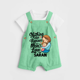 Nothing Can Replace Mom’s Love Personalized Baby DUNGAREESet – Custom Name Outfit - GREEN - 0 - 5 Months Old (Chest 18")