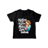 Nothing Can Replace Mom’s Love Personalized Baby T-SHIRT – Custom Name Outfit - BLACK - 0-5 Months Old (Chest 17")