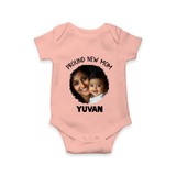 Proud New Mom Personalized Baby ROMPER Set – Custom Photo & Name Outfit - PEACH - New Born (Chest 14")