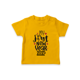 "My First New Year 2025 - Unforgettable With Our Customized T-Shirt for Kids With Name" - CHROME YELLOW - 0-5 Months Old (Chest 17")