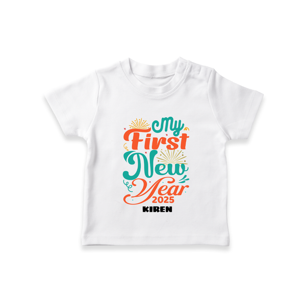 "My First New Year 2025 - Smiles Forever With Our Customized T-Shirt for Kids With Name" - WHITE - 0-5 Months Old (Chest 17")