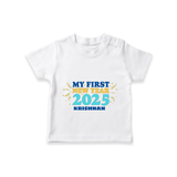 "My First New Year 2025 - Sweet Memories With Our Customized T-Shirt for Kids With Name" - WHITE - 0-5 Months Old (Chest 17")