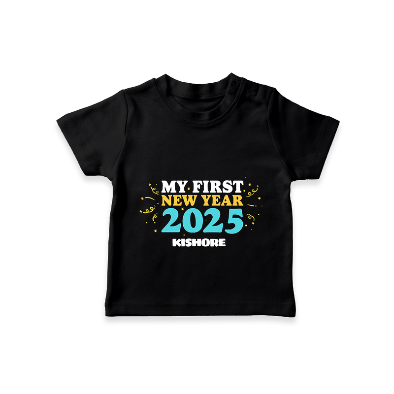 "My First New Year 2025 - Sweet Memories With Our Customized T-Shirt for Kids With Name" - BLACK - 0-5 Months Old (Chest 17")